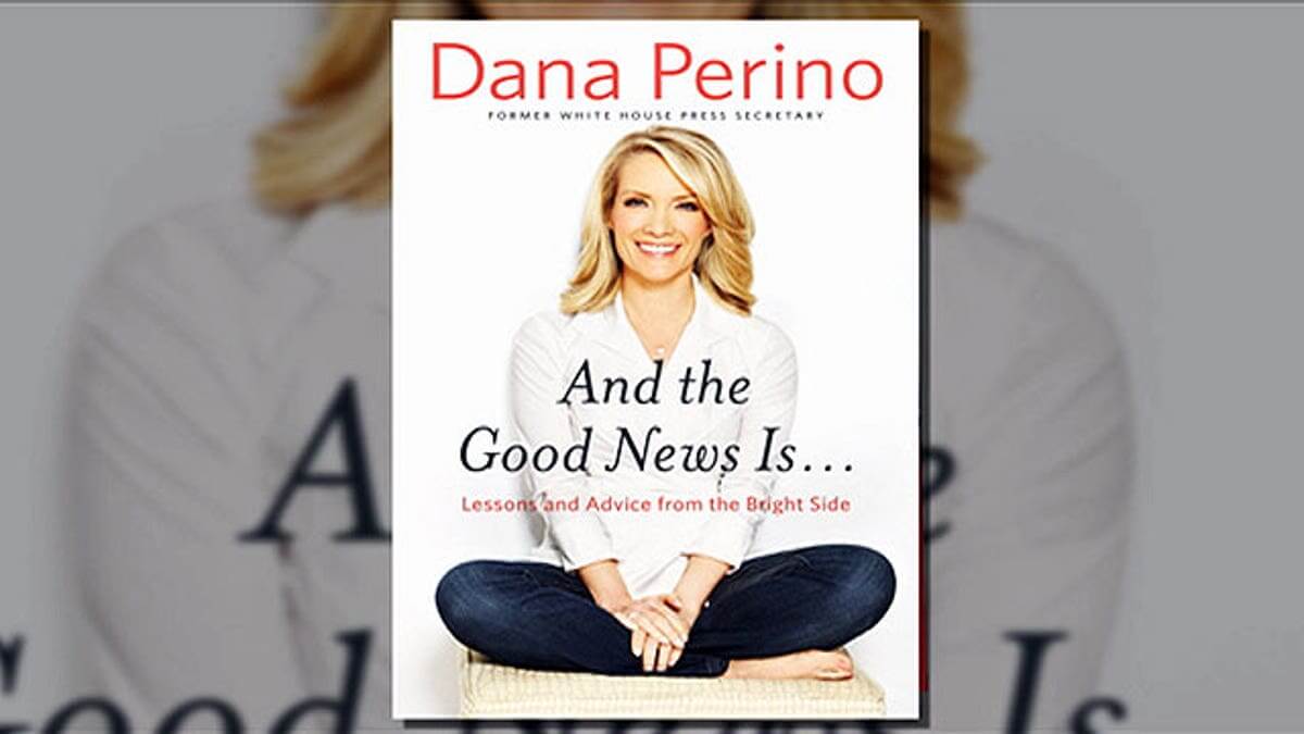 Dana Perino - And the Good News Is